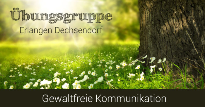 Gewaltfreie Kommunikation Erlangen Dechsendorf Übungsgruppe