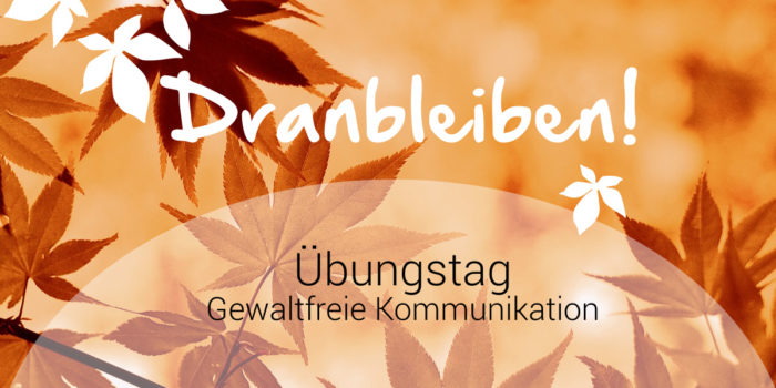 Dranbleiben - Übungstag Gewaltfreie Kommunikation in Nürnberg